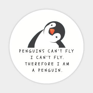 Penguin Can't Fly I am a Penguin Funny Gift for Penguins Lovers Magnet